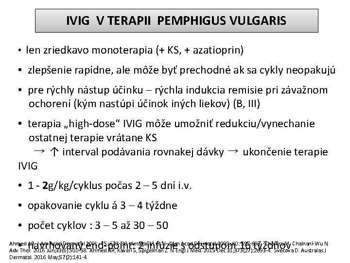 IVIG V TERAPII PEMPHIGUS VULGARIS • len zriedkavo monoterapia (+ KS, + azatioprin) •