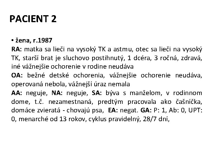 PACIENT 2 • žena, r. 1987 RA: matka sa lieči na vysoký TK a