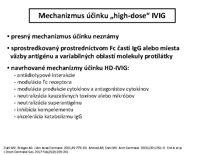 Mechanizmus účinku „high-dose“ IVIG • presný mechanizmus účinku neznámy • sprostredkovaný prostredníctvom Fc časti