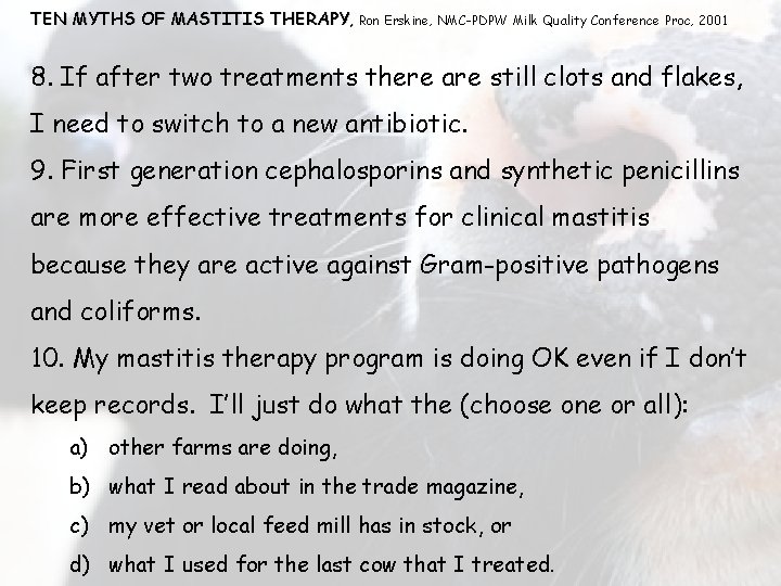 TEN MYTHS OF MASTITIS THERAPY, Ron Erskine, NMC-PDPW Milk Quality Conference Proc, 2001 8.