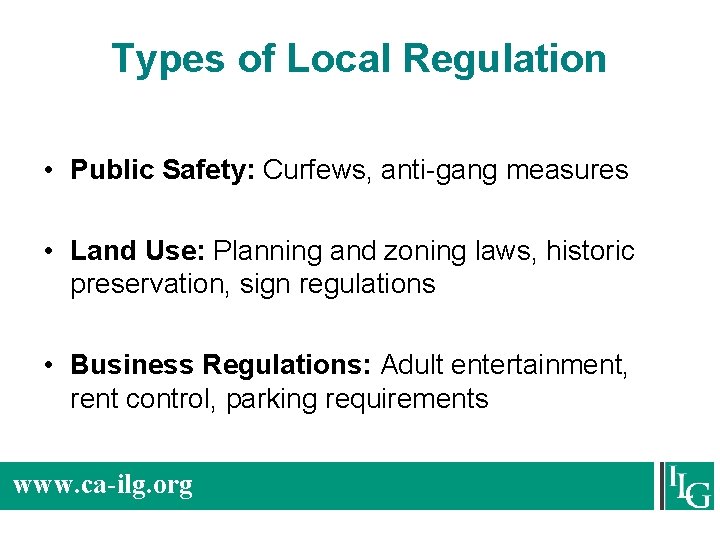 Types of Local Regulation • Public Safety: Curfews, anti-gang measures • Land Use: Planning