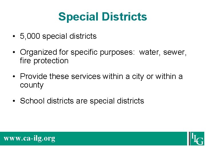 Special Districts • 5, 000 special districts • Organized for specific purposes: water, sewer,