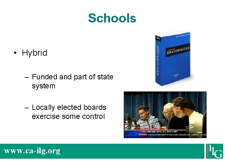 Schools • Hybrid – Funded and part of state system – Locally elected boards