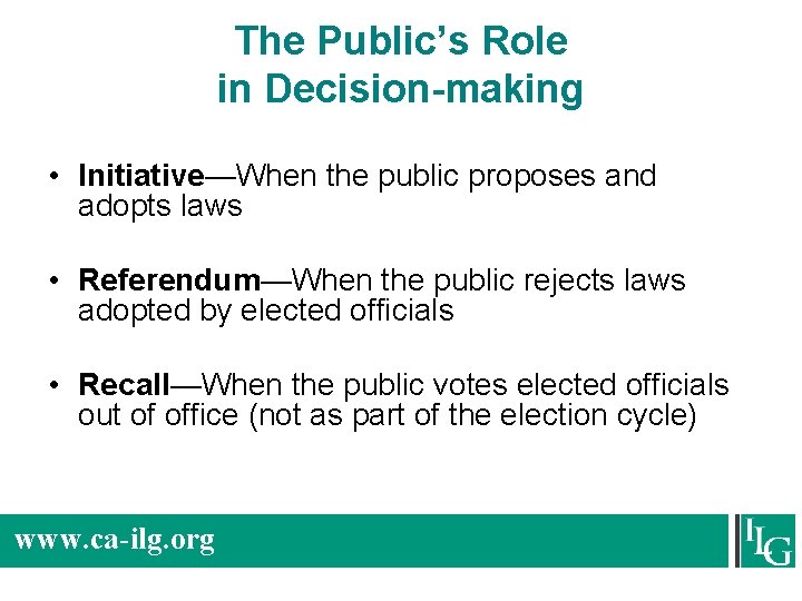 The Public’s Role in Decision-making • Initiative—When the public proposes and adopts laws •
