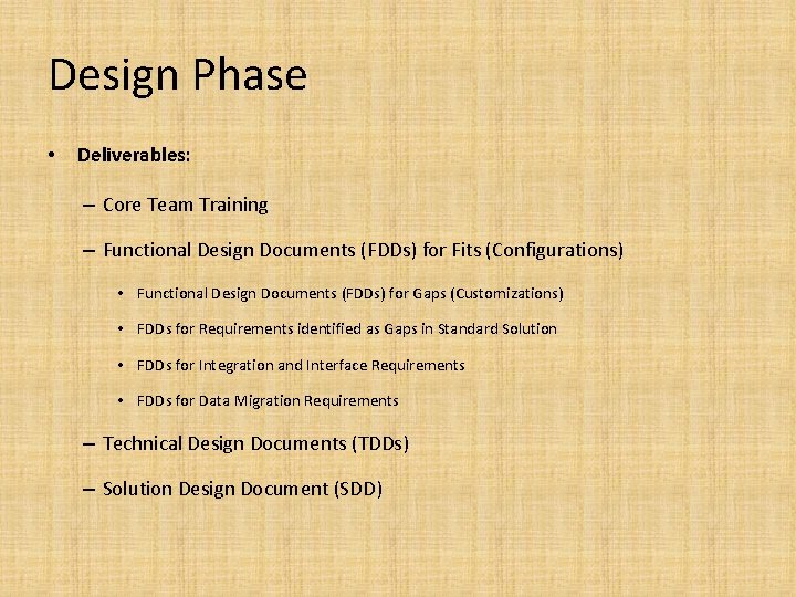 Design Phase • Deliverables: – Core Team Training – Functional Design Documents (FDDs) for