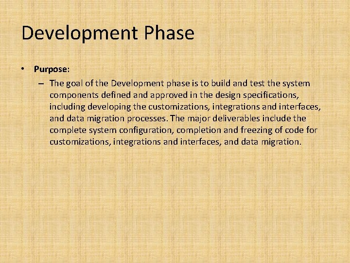 Development Phase • Purpose: – The goal of the Development phase is to build