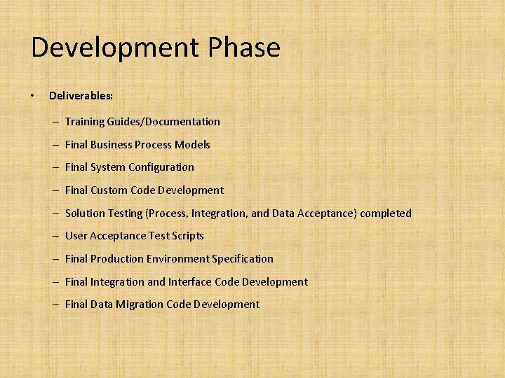 Development Phase • Deliverables: – Training Guides/Documentation – Final Business Process Models – Final