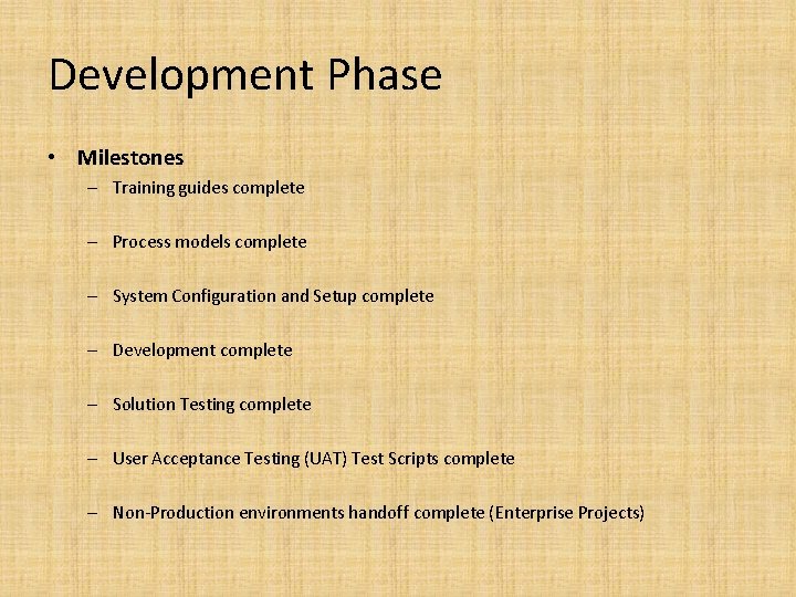 Development Phase • Milestones – Training guides complete – Process models complete – System