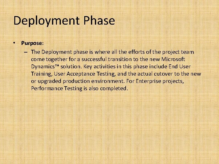 Deployment Phase • Purpose: – The Deployment phase is where all the efforts of