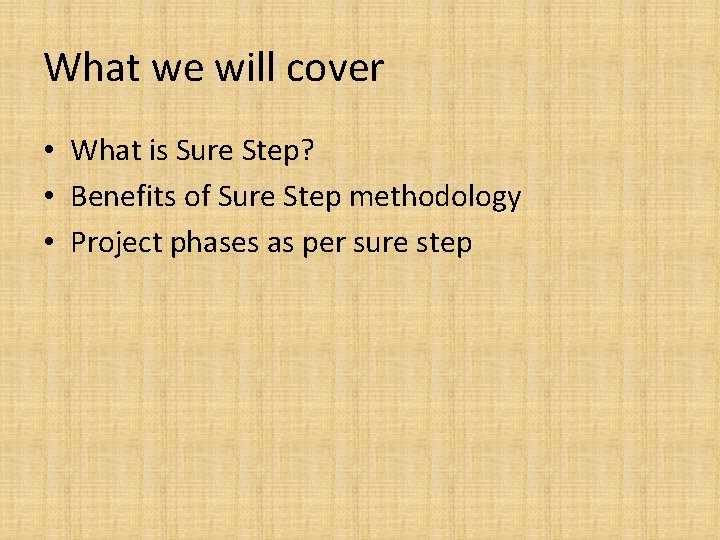 What we will cover • What is Sure Step? • Benefits of Sure Step