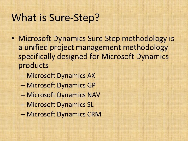 What is Sure-Step? • Microsoft Dynamics Sure Step methodology is a unified project management