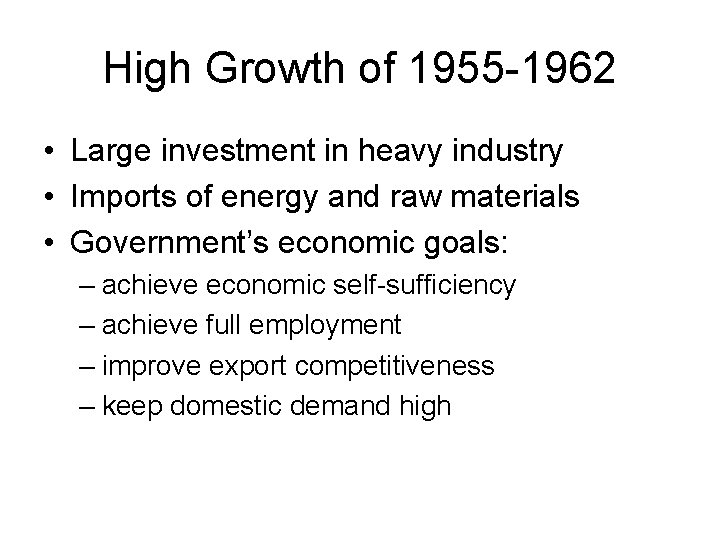 High Growth of 1955 -1962 • Large investment in heavy industry • Imports of