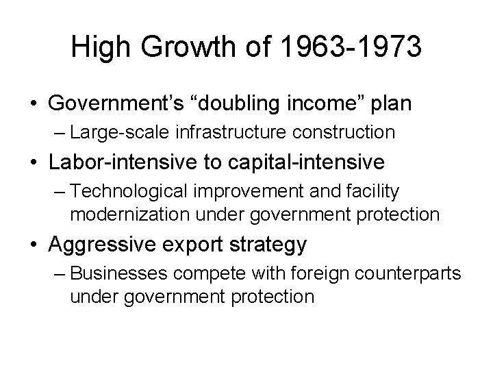 High Growth of 1963 -1973 • Government’s “doubling income” plan – Large-scale infrastructure construction