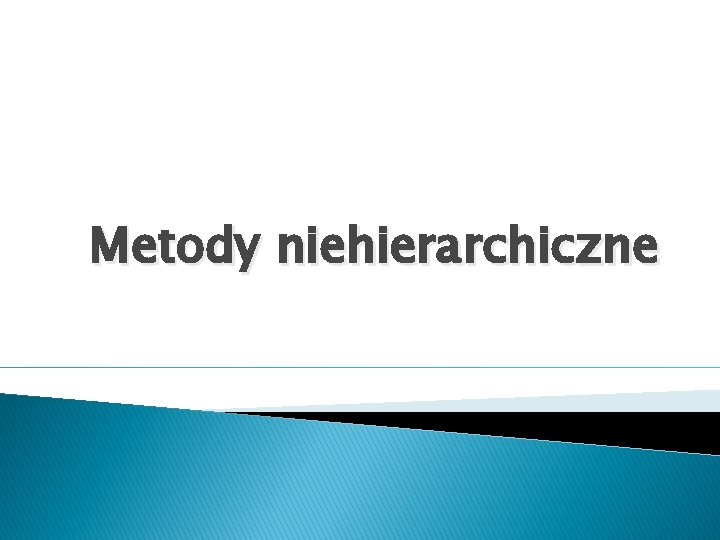 Metody niehierarchiczne 