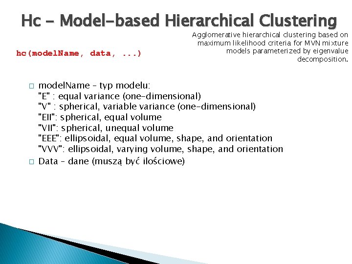 Hc - Model-based Hierarchical Clustering hc(model. Name, data, . . . ) � �