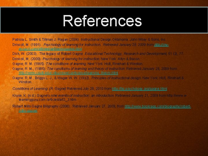 References Patricia L. Smith & Tillman J. Ragan (2004). Instructional Design. Oklahoma : John