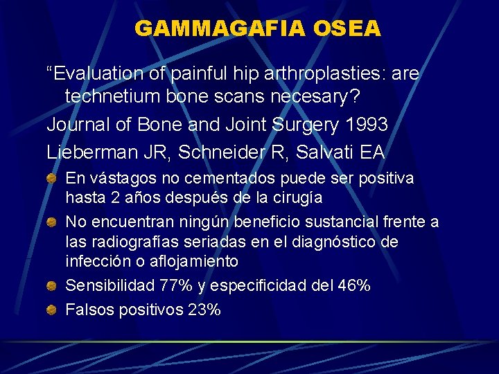 GAMMAGAFIA OSEA “Evaluation of painful hip arthroplasties: are technetium bone scans necesary? Journal of
