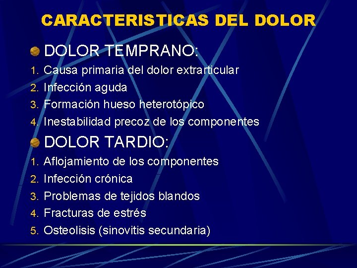 CARACTERISTICAS DEL DOLOR TEMPRANO: 1. Causa primaria del dolor extrarticular 2. Infección aguda 3.