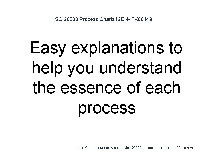 ISO 20000 Process Charts ISBN- TK 00149 1 Easy explanations to help you understand ISO 20000 Process Charts ISBN- TK 00149 1 Easy explanations to help you understand