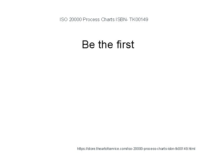 ISO 20000 Process Charts ISBN- TK 00149 1 Be the first https: //store. theartofservice. ISO 20000 Process Charts ISBN- TK 00149 1 Be the first https: //store. theartofservice.