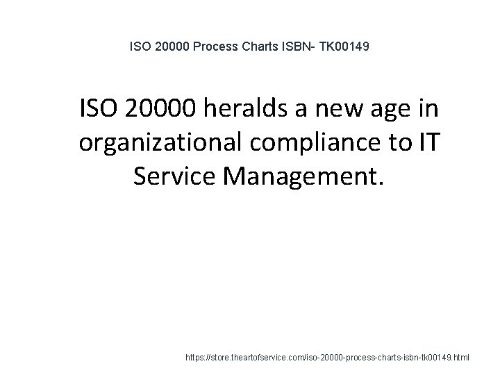 ISO 20000 Process Charts ISBN- TK 00149 1 ISO 20000 heralds a new age ISO 20000 Process Charts ISBN- TK 00149 1 ISO 20000 heralds a new age