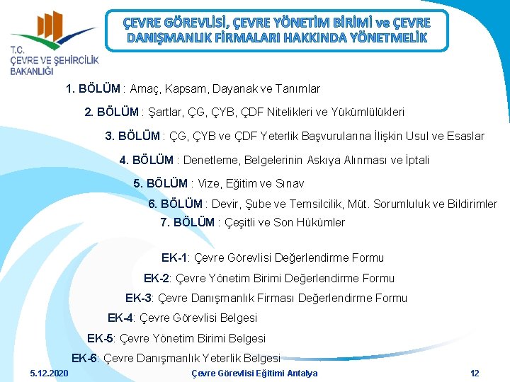 ÇEVRE GÖREVLİSİ, ÇEVRE YÖNETİM BİRİMİ ve ÇEVRE DANIŞMANLIK FİRMALARI HAKKINDA YÖNETMELİK 1. BÖLÜM :