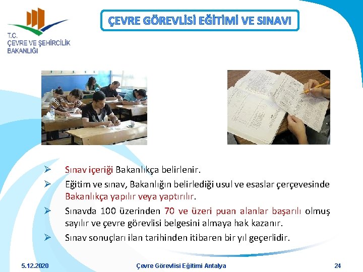 ÇEVRE GÖREVLİSİ EĞİTİMİ VE SINAVI Ø Ø 5. 12. 2020 Sınav içeriği Bakanlıkça belirlenir.