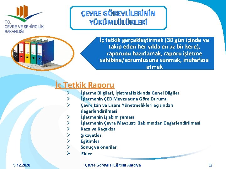 ÇEVRE GÖREVLİLERİNİN YÜKÜMLÜLÜKLERİ İç tetkik gerçekleştirmek (30 gün içinde ve takip eden her yılda