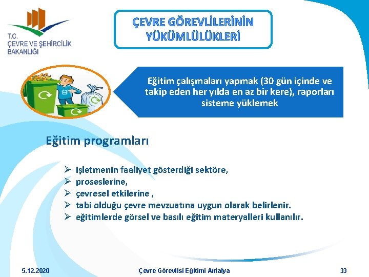 ÇEVRE GÖREVLİLERİNİN YÜKÜMLÜLÜKLERİ Eğitim çalışmaları yapmak (30 gün içinde ve takip eden her yılda