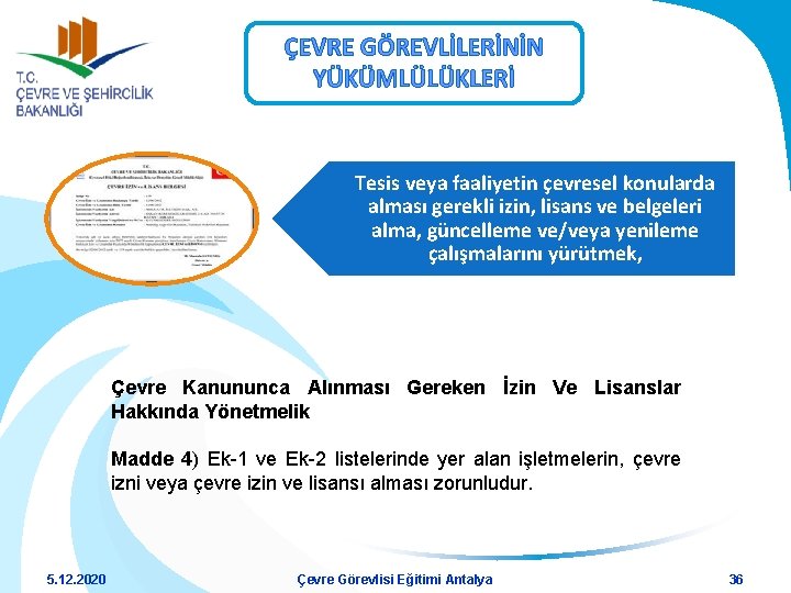 ÇEVRE GÖREVLİLERİNİN YÜKÜMLÜLÜKLERİ Tesis veya faaliyetin çevresel konularda alması gerekli izin, lisans ve belgeleri