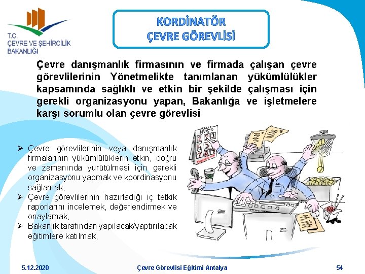 KORDİNATÖR ÇEVRE GÖREVLİSİ Çevre danışmanlık firmasının ve firmada çalışan çevre görevlilerinin Yönetmelikte tanımlanan yükümlülükler