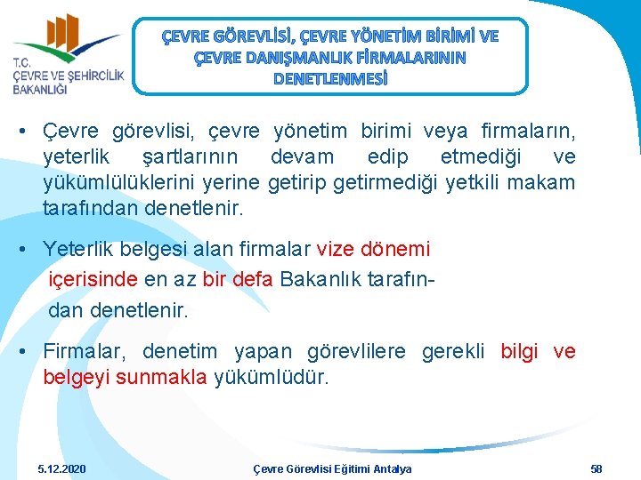 ÇEVRE GÖREVLİSİ, ÇEVRE YÖNETİM BİRİMİ VE ÇEVRE DANIŞMANLIK FİRMALARININ DENETLENMESİ • Çevre görevlisi, çevre