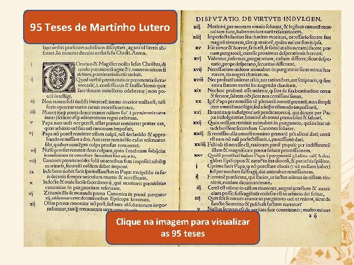 95 Teses de Martinho Lutero Clique na imagem para visualizar as 95 teses 