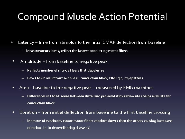 Compound Muscle Action Potential • Latency – time from stimulus to the initial CMAP Compound Muscle Action Potential • Latency – time from stimulus to the initial CMAP