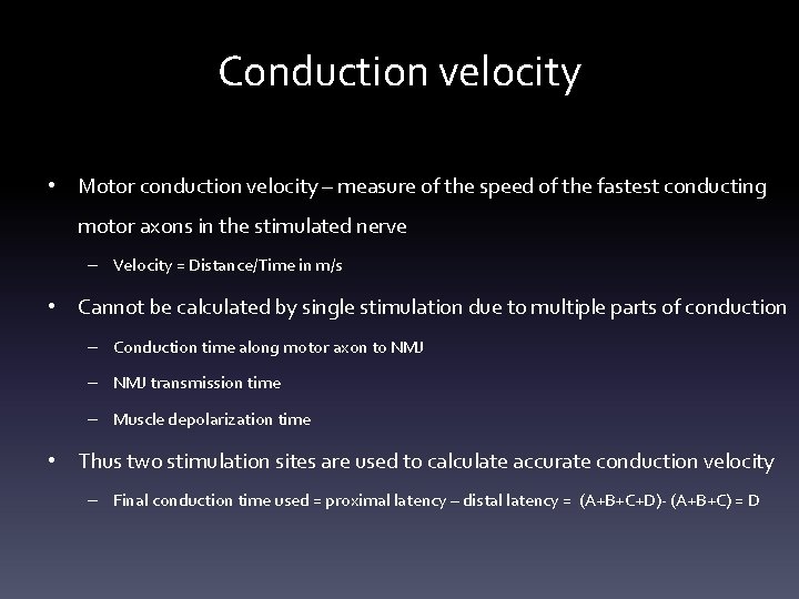Conduction velocity • Motor conduction velocity – measure of the speed of the fastest Conduction velocity • Motor conduction velocity – measure of the speed of the fastest