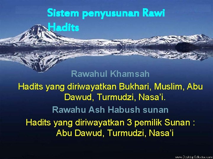 Sistem penyusunan Rawi Hadits Rawahul Khamsah Hadits yang diriwayatkan Bukhari, Muslim, Abu Dawud, Turmudzi,