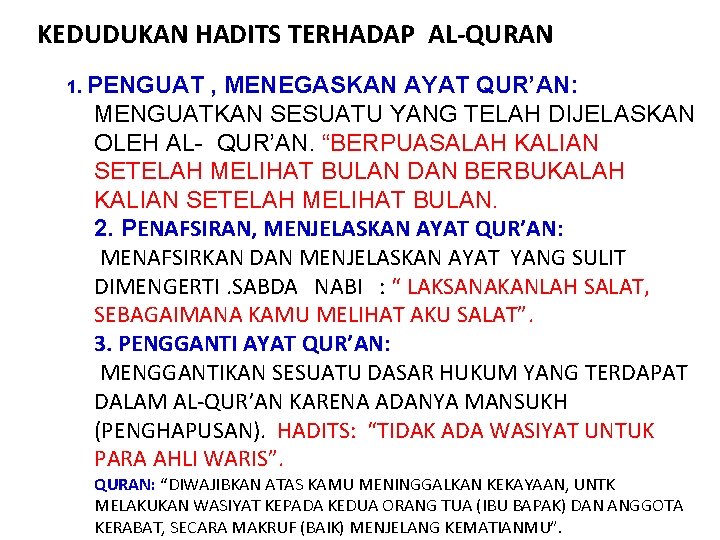 KEDUDUKAN HADITS TERHADAP AL-QURAN 1. PENGUAT , MENEGASKAN AYAT QUR’AN: MENGUATKAN SESUATU YANG TELAH