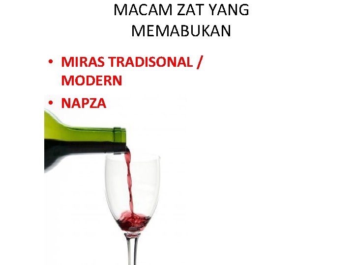 MACAM ZAT YANG MEMABUKAN • MIRAS TRADISONAL / MODERN • NAPZA 