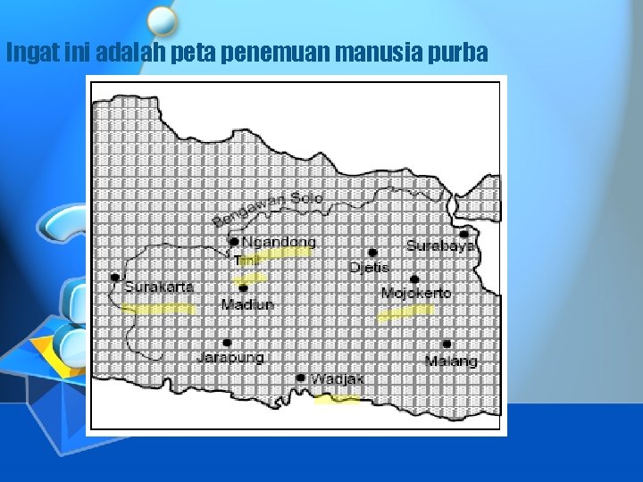 Ingat ini adalah peta penemuan manusia purba 