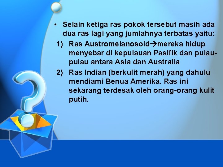  • Selain ketiga ras pokok tersebut masih ada dua ras lagi yang jumlahnya