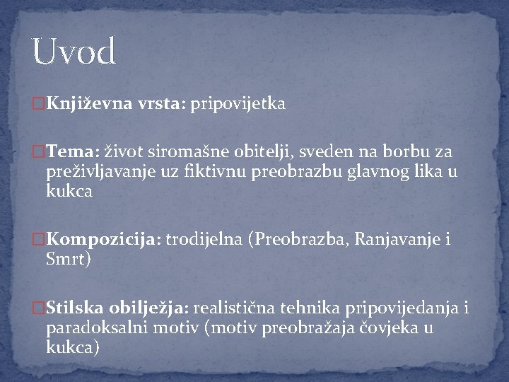 Uvod �Književna vrsta: pripovijetka �Tema: život siromašne obitelji, sveden na borbu za preživljavanje uz Uvod �Književna vrsta: pripovijetka �Tema: život siromašne obitelji, sveden na borbu za preživljavanje uz