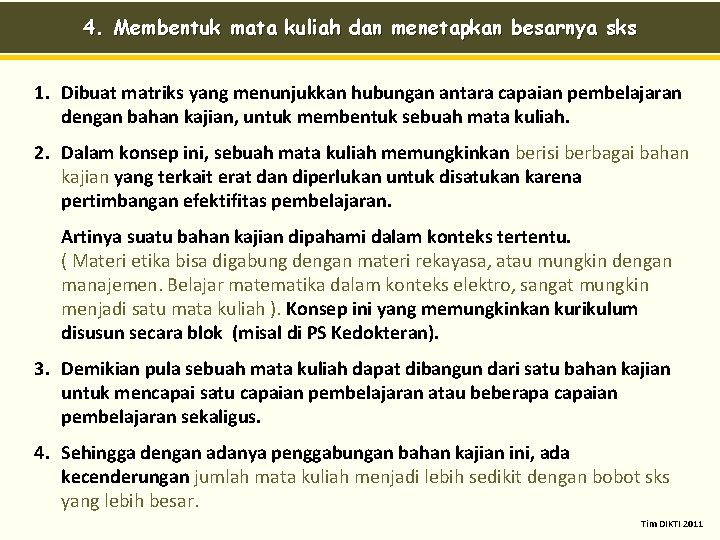 4. Membentuk mata kuliah dan menetapkan besarnya sks 1. Dibuat matriks yang menunjukkan hubungan