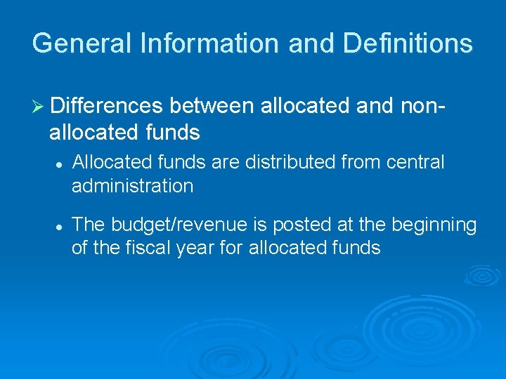 General Information and Definitions Ø Differences between allocated and non- allocated funds l l