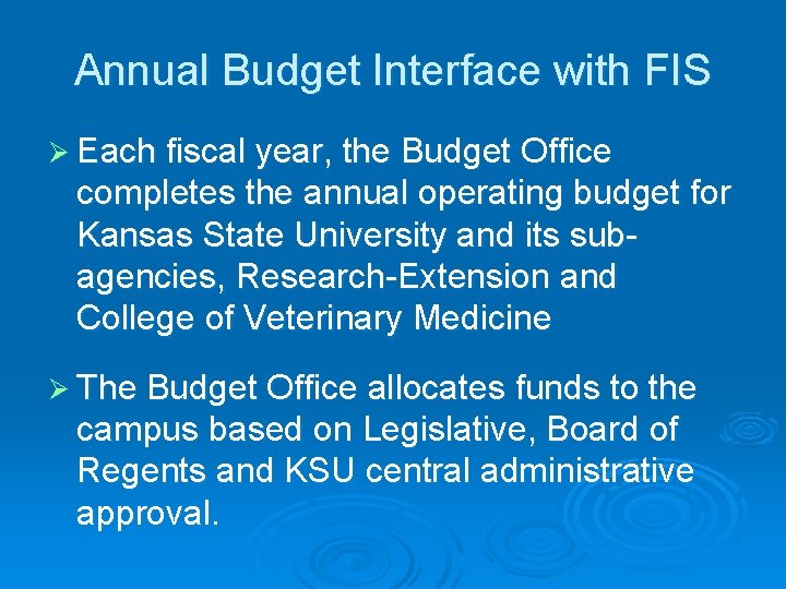 Annual Budget Interface with FIS Ø Each fiscal year, the Budget Office completes the