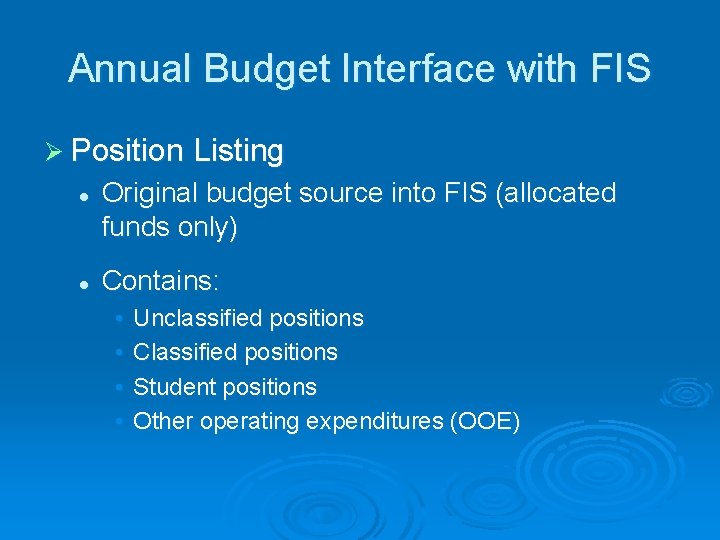 Annual Budget Interface with FIS Ø Position Listing l l Original budget source into