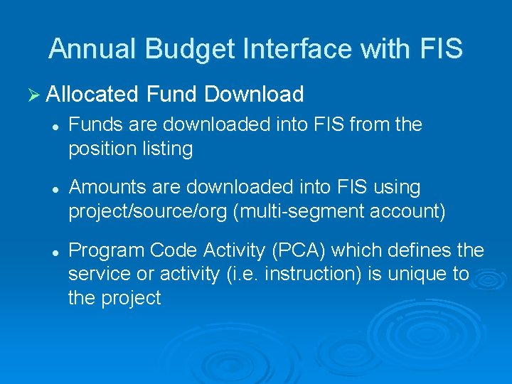 Annual Budget Interface with FIS Ø Allocated Fund Download l l l Funds are