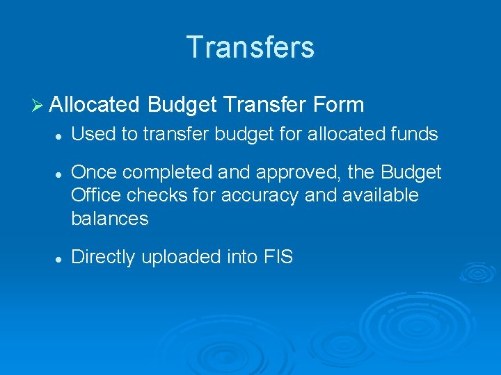 Transfers Ø Allocated Budget Transfer Form l l l Used to transfer budget for