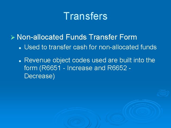 Transfers Ø Non-allocated Funds Transfer Form l l Used to transfer cash for non-allocated