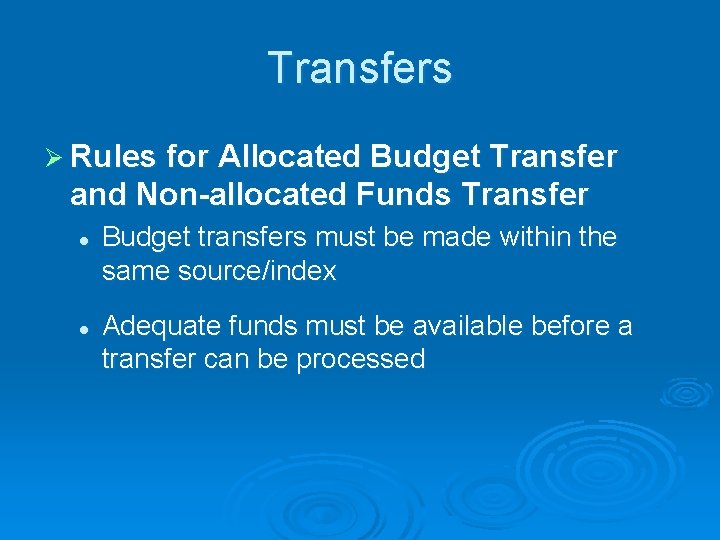 Transfers Ø Rules for Allocated Budget Transfer and Non-allocated Funds Transfer l l Budget