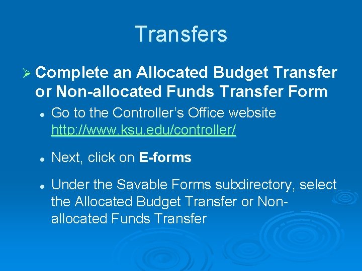 Transfers Ø Complete an Allocated Budget Transfer or Non-allocated Funds Transfer Form l l